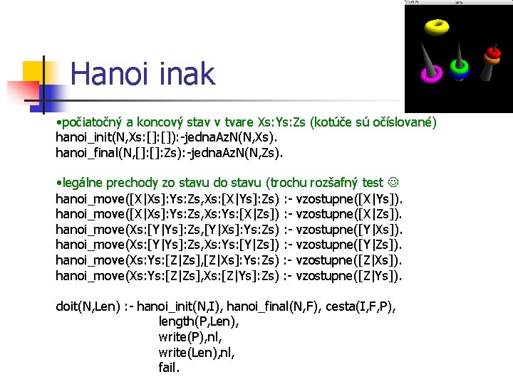 Hanoi inak • počiatočný a koncový stav v tvare Xs: Ys: Zs (kotúče sú