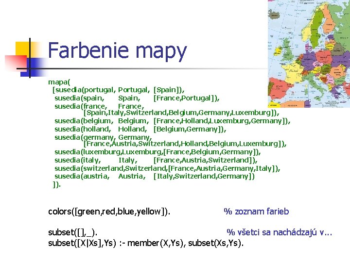 Farbenie mapy mapa( [susedia(portugal, Portugal, [Spain]), susedia(spain, Spain, [France, Portugal]), susedia(france, France, [Spain, Italy,