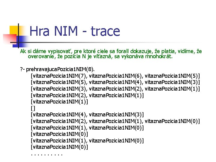 Hra NIM - trace Ak si dáme vypisovať, pre ktoré ciele sa forall dokazuje,