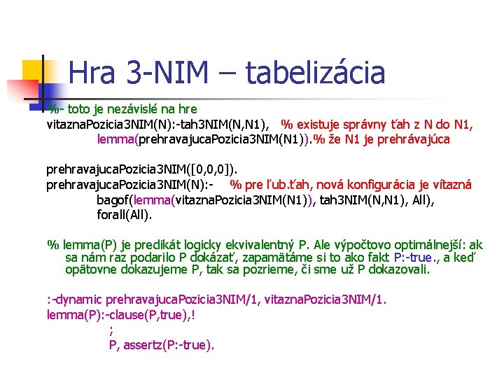 Hra 3 -NIM – tabelizácia %- toto je nezávislé na hre vitazna. Pozicia 3