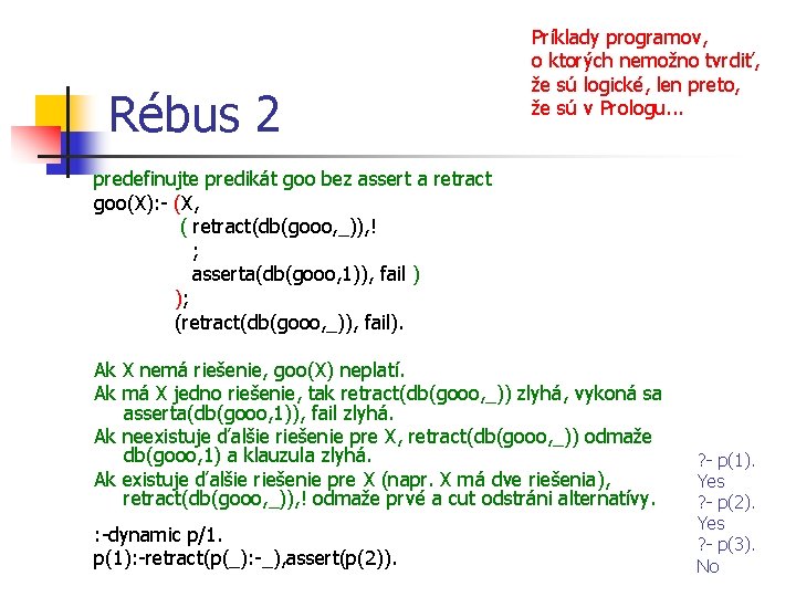 Rébus 2 Príklady programov, o ktorých nemožno tvrdiť, že sú logické, len preto, že