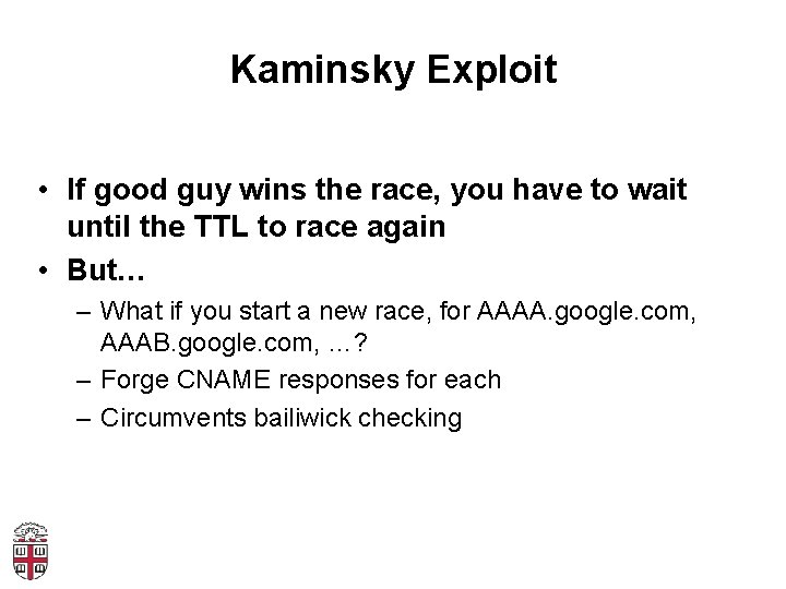 Kaminsky Exploit • If good guy wins the race, you have to wait until