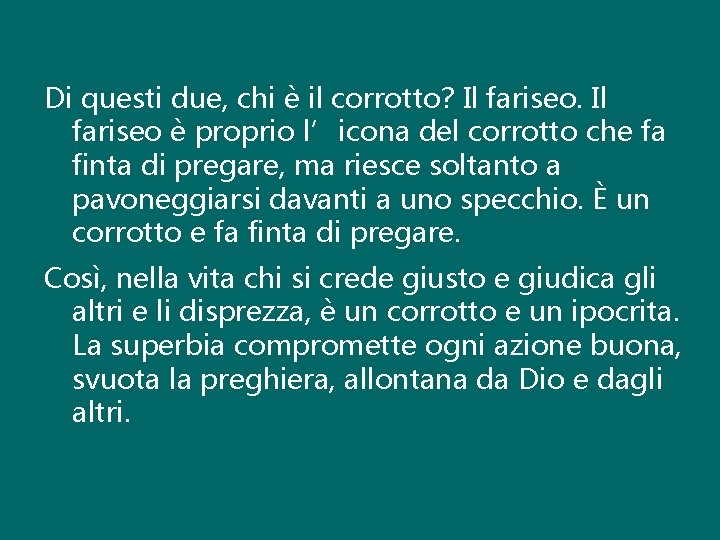 Di questi due, chi è il corrotto? Il fariseo è proprio l’icona del corrotto