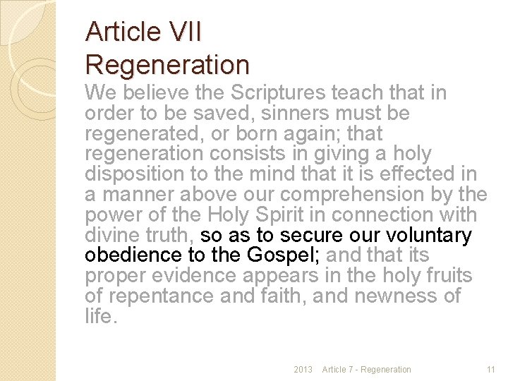 Article VII Regeneration We believe the Scriptures teach that in order to be saved,