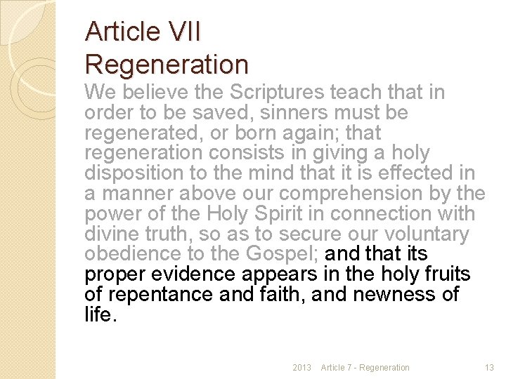 Article VII Regeneration We believe the Scriptures teach that in order to be saved,