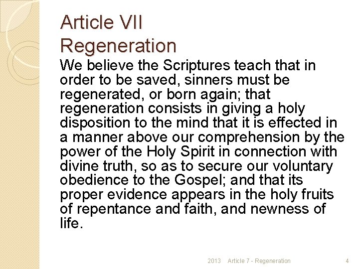 Article VII Regeneration We believe the Scriptures teach that in order to be saved,