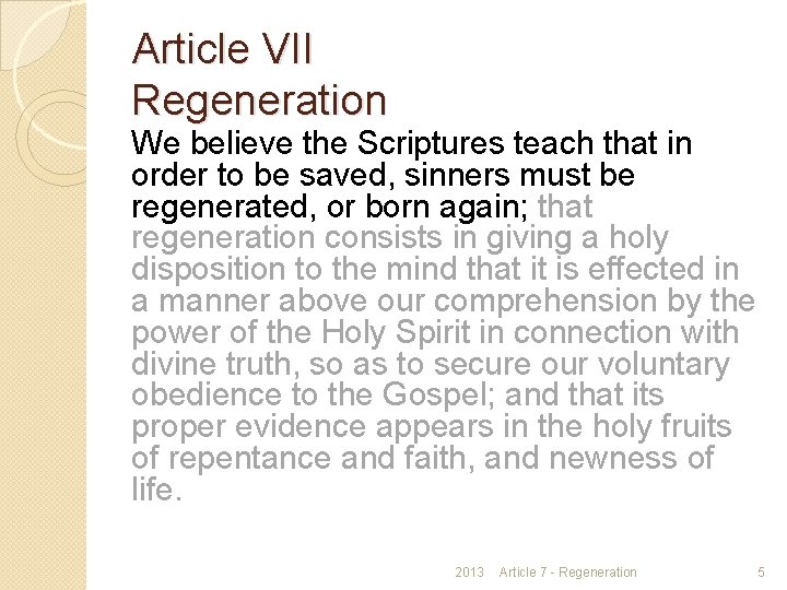 Article VII Regeneration We believe the Scriptures teach that in order to be saved,