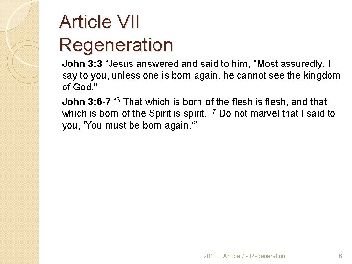 Article VII Regeneration John 3: 3 “Jesus answered and said to him, "Most assuredly,