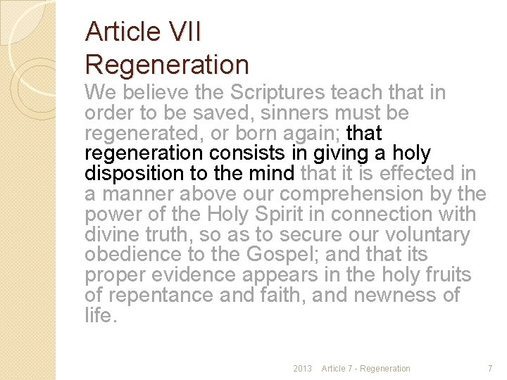 Article VII Regeneration We believe the Scriptures teach that in order to be saved,