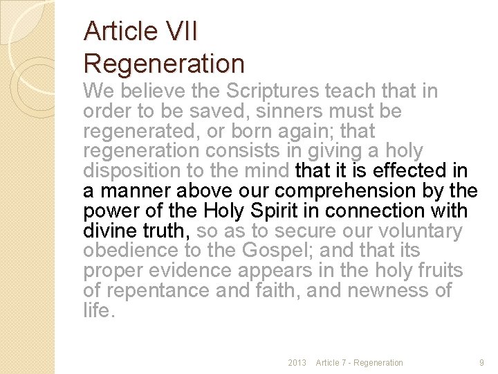 Article VII Regeneration We believe the Scriptures teach that in order to be saved,