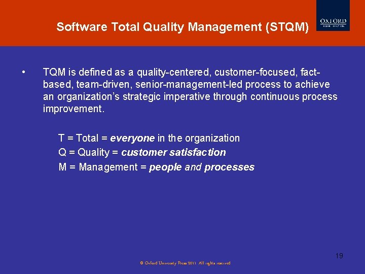 Software Total Quality Management (STQM) • TQM is defined as a quality-centered, customer-focused, factbased,