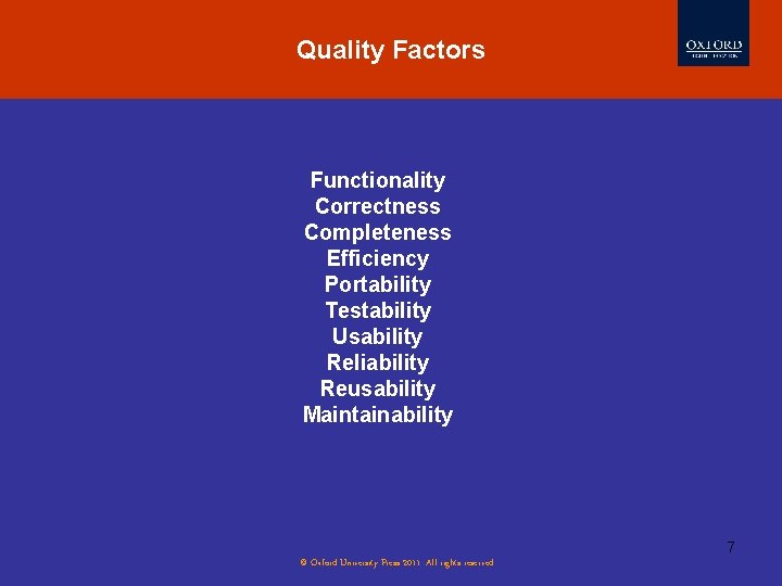 Quality Factors Functionality Correctness Completeness Efficiency Portability Testability Usability Reliability Reusability Maintainability 7 ©