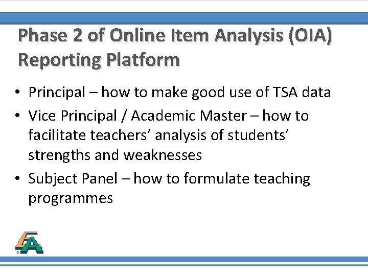 Phase 2 of Online Item Analysis (OIA) Reporting Platform • Principal – how to