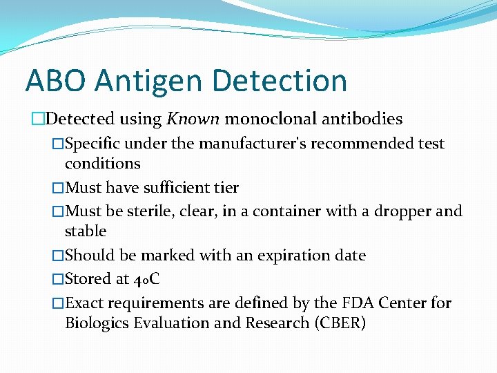 ABO Antigen Detection �Detected using Known monoclonal antibodies �Specific under the manufacturer's recommended test