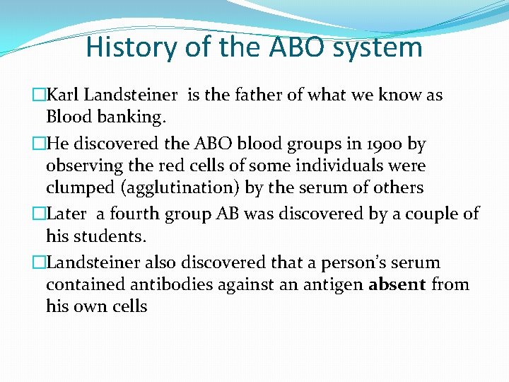 History of the ABO system �Karl Landsteiner is the father of what we know