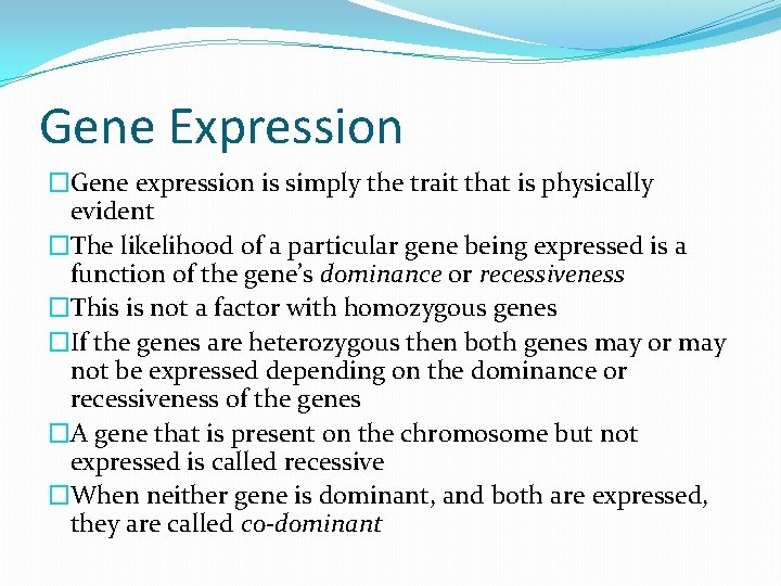 Gene Expression �Gene expression is simply the trait that is physically evident �The likelihood