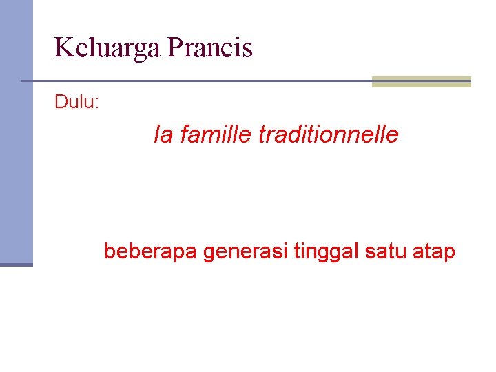 Keluarga Prancis Dulu: la famille traditionnelle beberapa generasi tinggal satu atap 