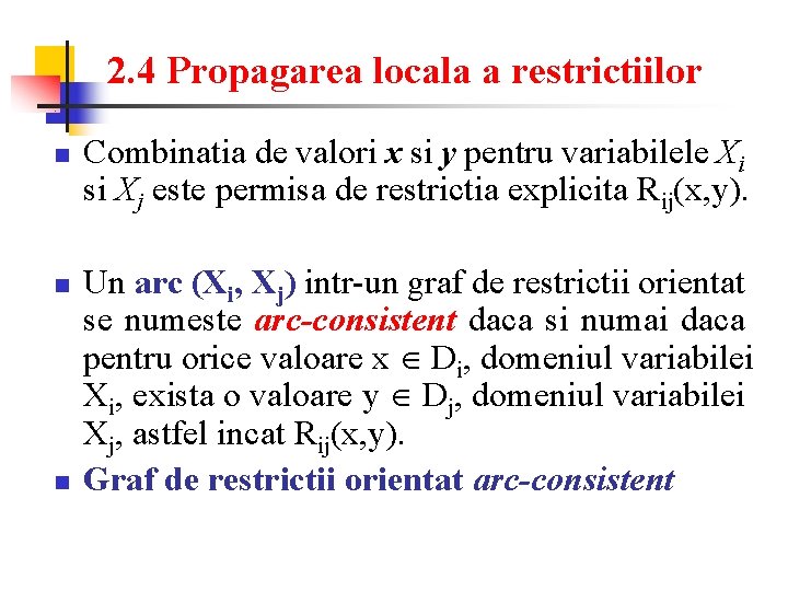 2. 4 Propagarea locala a restrictiilor n n n Combinatia de valori x si