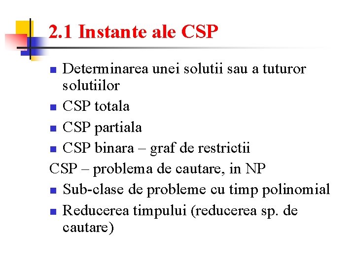 2. 1 Instante ale CSP Determinarea unei solutii sau a tuturor solutiilor n CSP