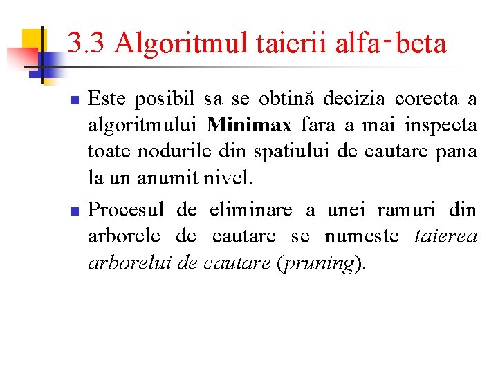3. 3 Algoritmul taierii alfa‑beta n n Este posibil sa se obtină decizia corecta