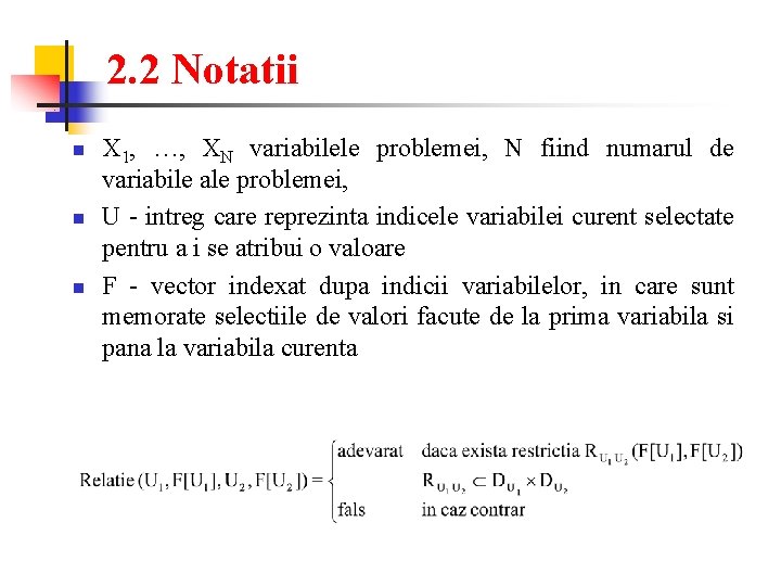 2. 2 Notatii n n n X 1, …, XN variabilele problemei, N fiind