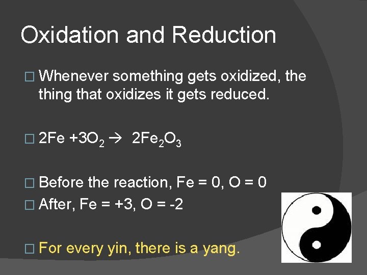 Oxidation and Reduction � Whenever something gets oxidized, the thing that oxidizes it gets