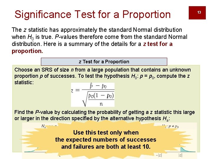 Significance Test for a Proportion The z statistic has approximately the standard Normal distribution