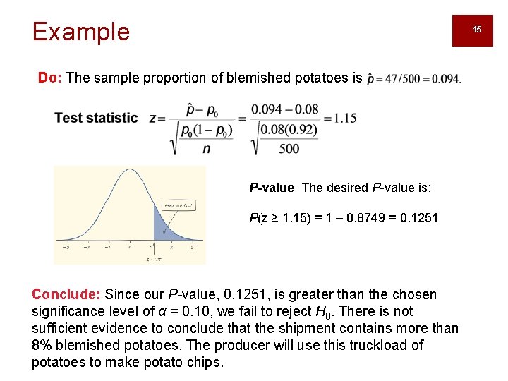 Example 15 Do: The sample proportion of blemished potatoes is P-value The desired P-value