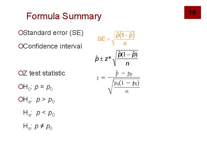 Formula Summary ¡Standard error (SE) ¡Confidence interval ¡Z test statistic ¡H 0: p =