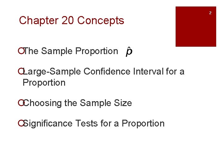 Chapter 20 Concepts ¡The Sample Proportion ¡Large-Sample Confidence Interval for a Proportion ¡Choosing the