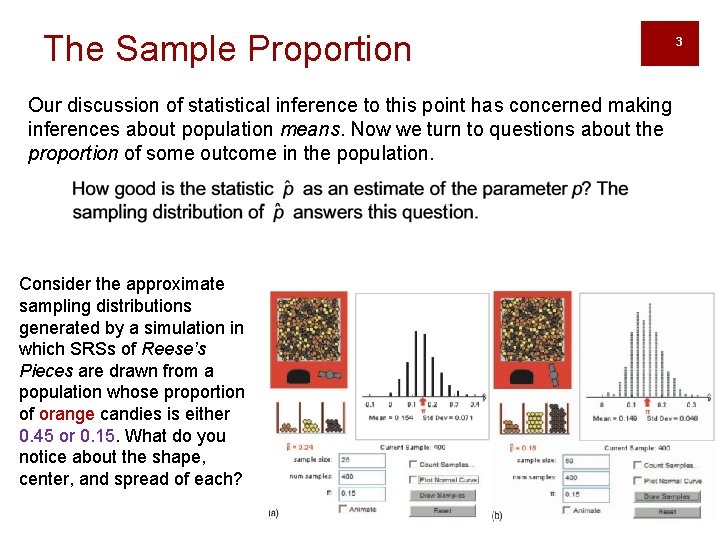 The Sample Proportion Our discussion of statistical inference to this point has concerned making