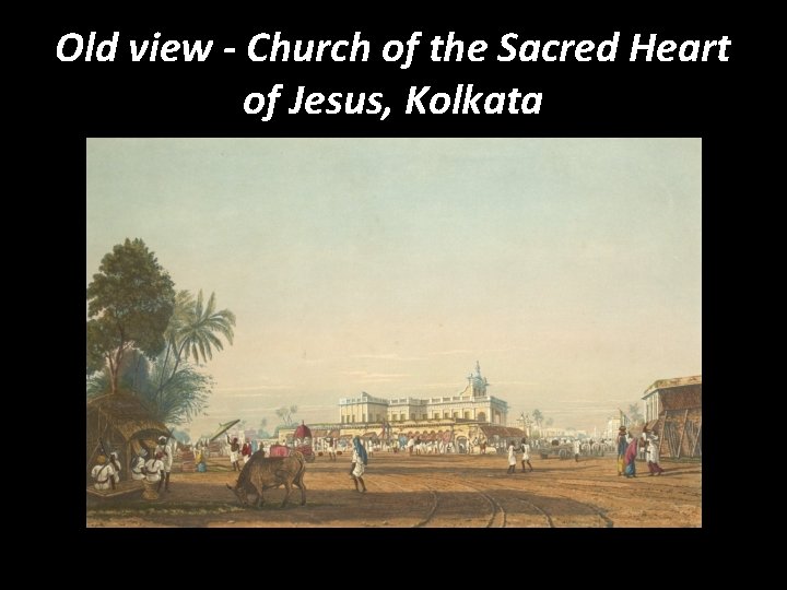 Old view - Church of the Sacred Heart of Jesus, Kolkata 
