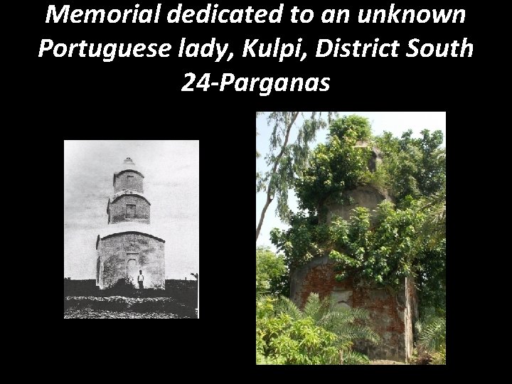 Memorial dedicated to an unknown Portuguese lady, Kulpi, District South 24 -Parganas 