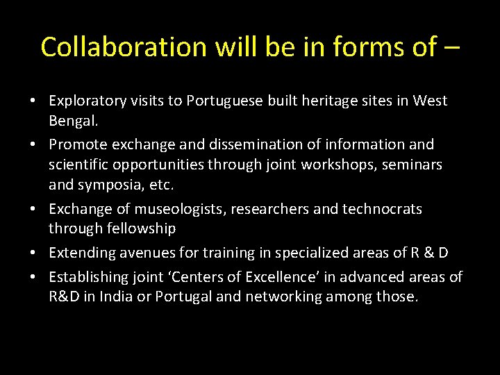 Collaboration will be in forms of – • Exploratory visits to Portuguese built heritage