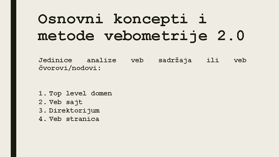 Osnovni koncepti i metode vebometrije 2. 0 Jedinice analize čvorovi/nodovi: 1. Top level domen