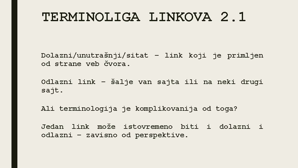 TERMINOLIGA LINKOVA 2. 1 Dolazni/unutrašnji/sitat – link koji je primljen od strane veb čvora.