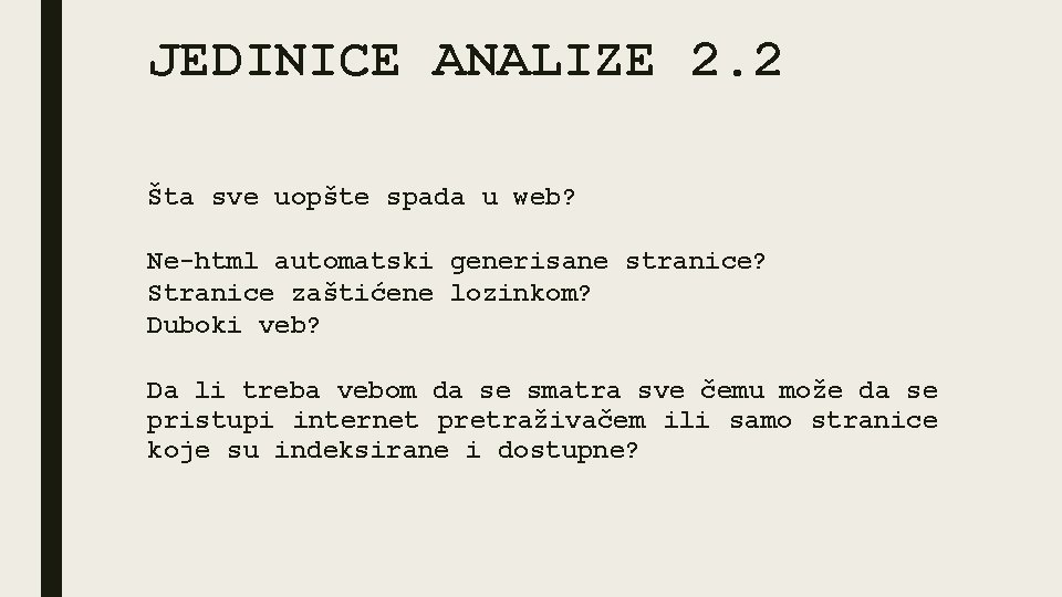 JEDINICE ANALIZE 2. 2 Šta sve uopšte spada u web? Ne-html automatski generisane stranice?