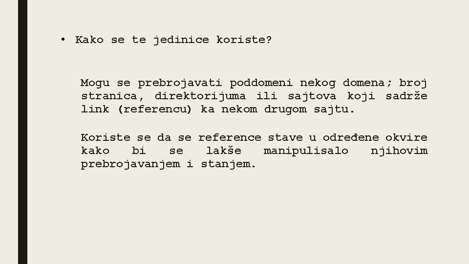  • Kako se te jedinice koriste? Mogu se prebrojavati poddomeni nekog domena; broj