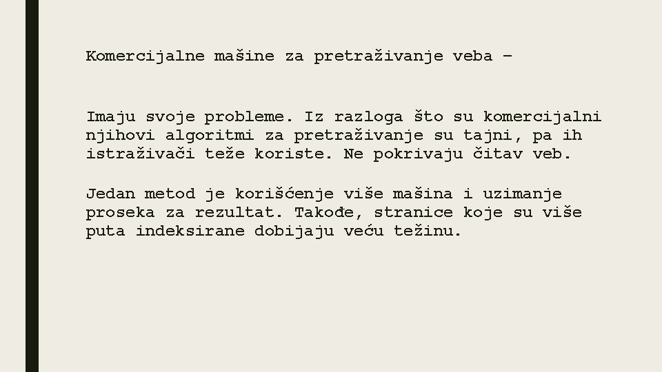 Komercijalne mašine za pretraživanje veba – Imaju svoje probleme. Iz razloga što su komercijalni