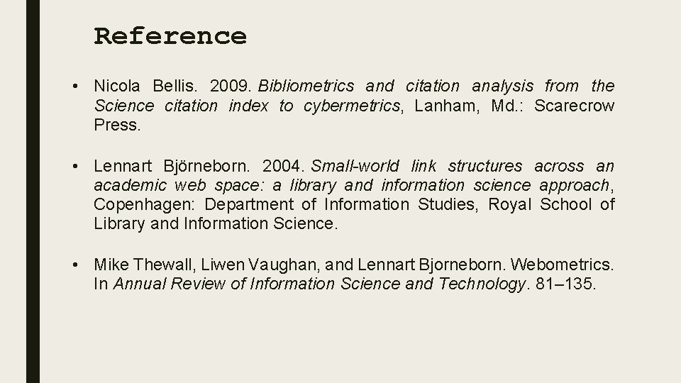 Reference • Nicola Bellis. 2009. Bibliometrics and citation analysis from the Science citation index