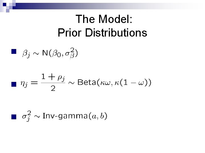 The Model: Prior Distributions n n n 