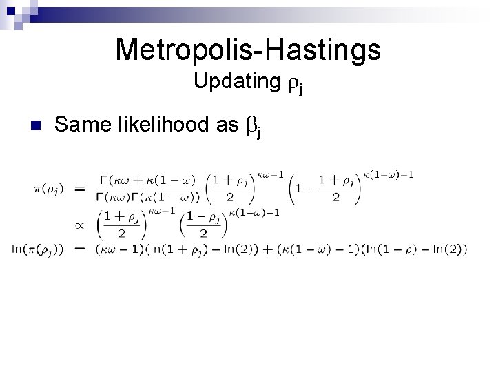 Metropolis-Hastings Updating j n Same likelihood as j 