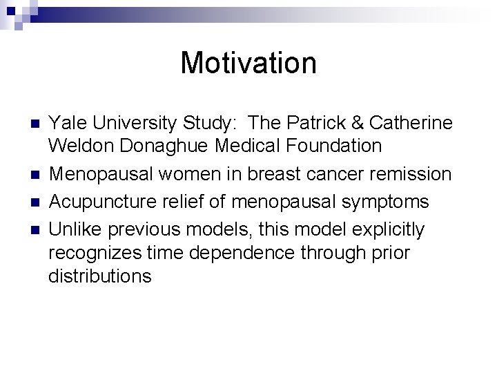 Motivation n n Yale University Study: The Patrick & Catherine Weldon Donaghue Medical Foundation