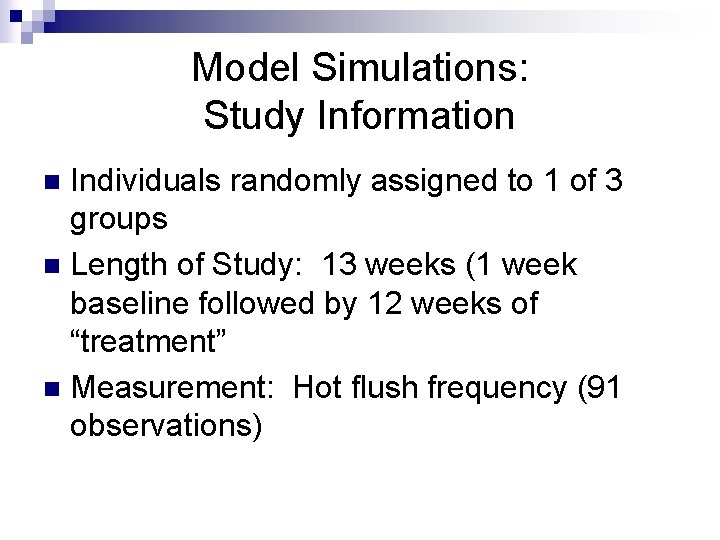 Model Simulations: Study Information Individuals randomly assigned to 1 of 3 groups n Length