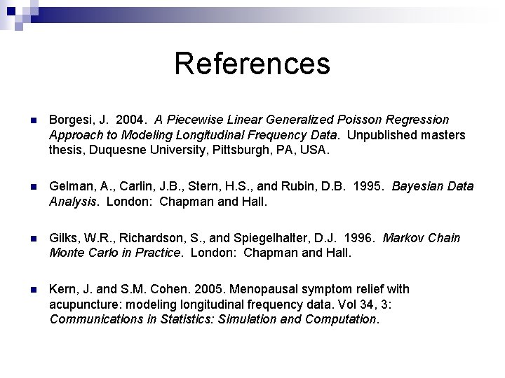 References n Borgesi, J. 2004. A Piecewise Linear Generalized Poisson Regression Approach to Modeling