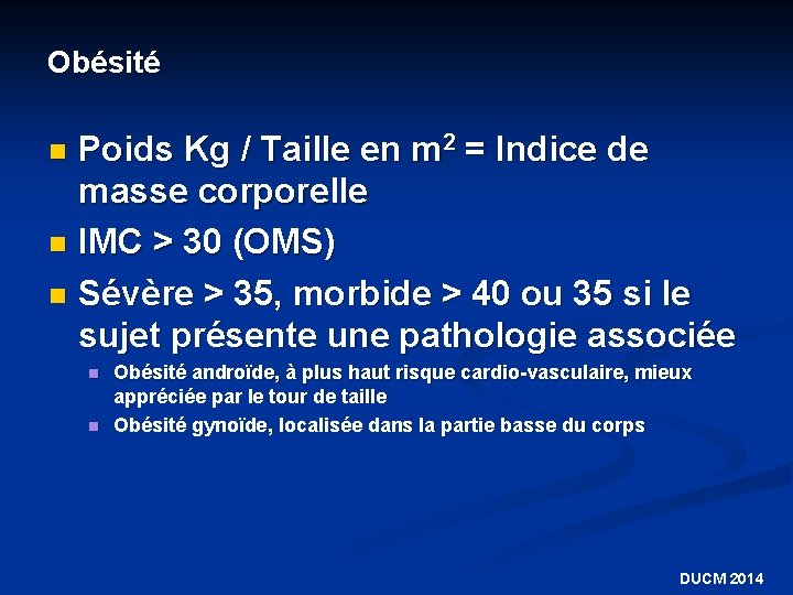 Obésité Poids Kg / Taille en m 2 = Indice de masse corporelle n