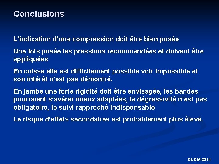 Conclusions L’indication d’une compression doit être bien posée Une fois posée les pressions recommandées