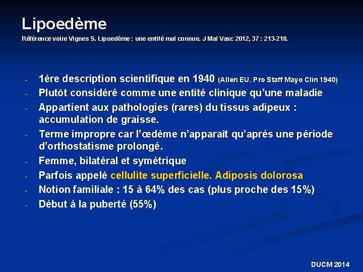 Lipoedème Référence voire Vignes S. Lipoedème : une entité mal connue. J Mal Vasc