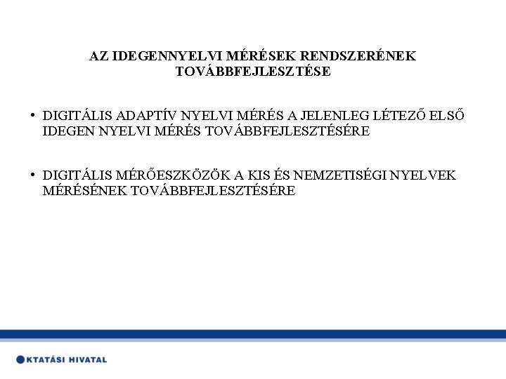 AZ IDEGENNYELVI MÉRÉSEK RENDSZERÉNEK TOVÁBBFEJLESZTÉSE • DIGITÁLIS ADAPTÍV NYELVI MÉRÉS A JELENLEG LÉTEZŐ ELSŐ