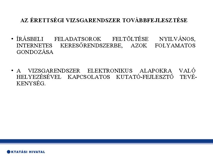 AZ ÉRETTSÉGI VIZSGARENDSZER TOVÁBBFEJLESZTÉSE • ÍRÁSBELI FELADATSOROK FELTÖLTÉSE INTERNETES KERESŐRENDSZERBE, AZOK GONDOZÁSA NYILVÁNOS, FOLYAMATOS